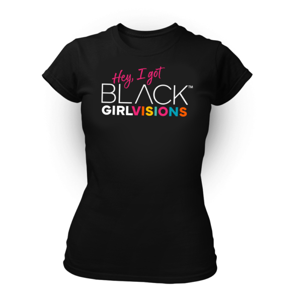 Hey I Got Black Girl Visions